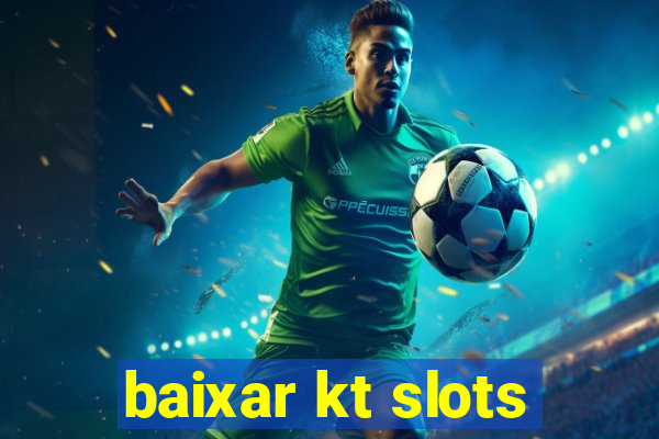 baixar kt slots